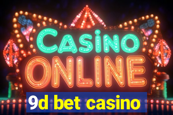 9d bet casino